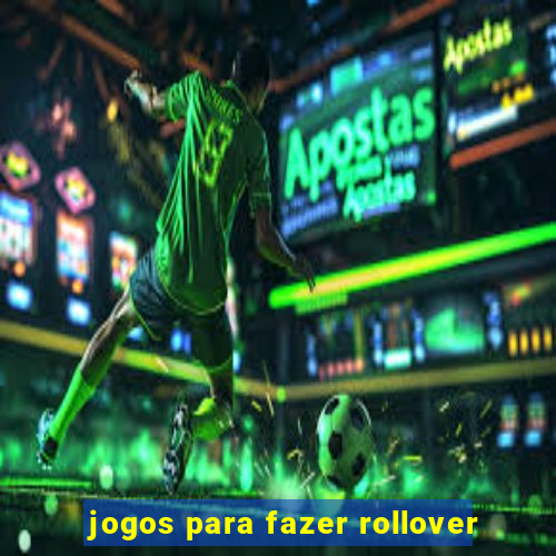 jogos para fazer rollover